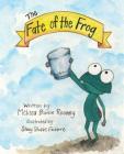 The Fate of the Frog By Melissa B. Rooney Cover Image