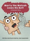 Marty the Matzah Loses His Butt: A Passover Story By Joel Lewenstein, Joel Lewenstein (Illustrator) Cover Image