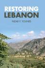 Restoring Lebanon By Nizar Y. Younes Cover Image