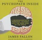 The Psychopath Inside Lib/E: A Neuroscientist's Personal Journey Into the Dark Side of the Brain Cover Image