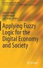 Applying Fuzzy Logic for the Digital Economy and Society (Fuzzy Management Methods) By Andreas Meier (Editor), Edy Portmann (Editor), Luis Terán (Editor) Cover Image