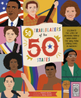 50 Trailblazers of the 50 States: Celebrate the lives of inspiring people who paved the way from every state in America! By Abbey Lossing (Illustrator), Howard Megdal Cover Image