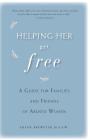 Helping Her Get Free: A Guide for Families and Friends of Abused Women Cover Image