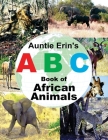 Auntie Erin's ABC Book of African Animals By Auntie Erin (Photographer), Mary Krikorian Cover Image