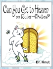 Can You Get to Heaven on Roller-Skates? Cover Image