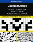 Georgia Bulldogs Trivia Crossword Word Search Activity Puzzle Book: Greatest Basketball Players Edition By Mega Media Depot Cover Image