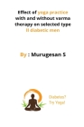 Effect of yoga practice with and without varma therapy on selected type ii diabetic men Cover Image