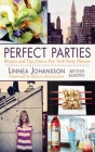 Perfect Parties: Recipes and Tips from a New York Party Planner By Linnea Johansson, Marcus Samuelsson (Foreword by) Cover Image