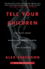 Tell Your Children: The Truth About Marijuana, Mental Illness, and Violence Cover Image