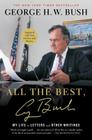 All the Best, George Bush: My Life in Letters and Other Writings By George H.W. Bush Cover Image
