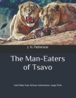The Man-Eaters of Tsavo: And Other East African Adventures: Large Print Cover Image