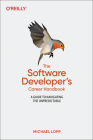 The Software Developer's Career Handbook: A Guide to Navigating the Unpredictable Cover Image