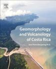 Geomorphology and Volcanology of Costa Rica By Jean Pierre Bergoeing Cover Image