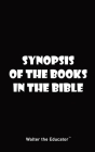 Synopsis of the Books in the Bible By Walter the Educator Cover Image