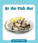 At the Fish Hut (What I Eat) Cover Image