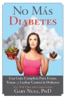 No Más Diabetes: Una Guía Completa Para Evitar, Tratar, y Luchar Contra la Diabetes By Gary Null, Ph.D. Cover Image