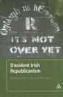 Dissident Irish Republicanism By Max Taylor (Editor), P. M. Currie (Editor) Cover Image