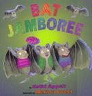 Bat Jamboree By Kathi Appelt, Melissa Sweet (Illustrator) Cover Image