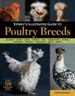 Storey's Illustrated Guide to Poultry Breeds: Chickens, Ducks, Geese, Turkeys, Emus, Guinea Fowl, Ostriches, Partridges, Peafowl, Pheasants, Quails, Swans Cover Image