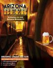 The Ultimate Guide to Arizona Breweries: Arizona Beer Brewing Under The Sun By Carol Farabee Cover Image