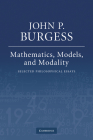 Mathematics, Models, and Modality: Selected Philosophical Essays By John P. Burgess Cover Image