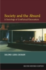 Society and the Absurd: A Sociology of Conflictual Encounters - Second Revised and Expanded Edition By Shlomo Giora Shoham Cover Image