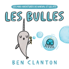 Les Mini-Aventures de Narval Et Gelato: Les Bulles By Ben Clanton, Ben Clanton (Illustrator) Cover Image