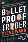 Bulletproof Trader: Evidence-based strategies for overcoming setbacks and sustaining high performance in the markets Cover Image