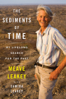 The Sediments Of Time: My Lifelong Search for the Past By Meave Leakey, Samira Leakey Cover Image