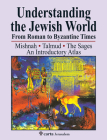 Understanding the Jewish World from Roman to Byzantine Times: Mishnah-Talmud-The Sages--An Introductory Atlas Cover Image