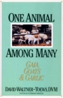 One Animal Among Many: Gaia, Goats & Garlic By David Waltner-Toews Cover Image
