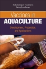 Vaccines in Aquaculture: Development, Production, and Applications Cover Image