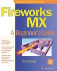Fireworks MX: A Beginner's Guide (Beginner's Guides (Osborne)) Cover Image