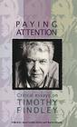 Paying Attention: Critical Essays on Timothy Findley Cover Image