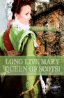 Long Live Mary, Queen of Scots! (Timeliners) By Stewart Ross Cover Image