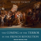 The Coming of the Terror in the French Revolution Lib/E By Michael Page (Read by), Timothy Tackett Cover Image