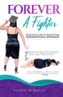 Forever a Fighter: Being Broken While Breaking Through Generational Bondage By Genafie McKnight Cover Image
