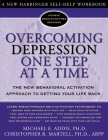 Overcoming Depression One Step at a Time: The New Behavioral Activation Approach to Getting Your Life Back (New Harbinger Self-Help Workbook) By Michael Addis, Christopher R. Martell Cover Image