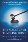 And the Walls Came Tumbling Down: Greatest Closing Arguments Protecting Civil Liberties By Michael S. Lief, H. Mitchell Caldwell Cover Image
