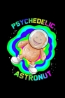 Psychedelic Astronut: Liniertes Notizbuch A5 - Astronaut Erdnuss Notizbuch I Raumfahrer Raumschiff Mond Weltraum Weltall Geschenk I GOA EDM By Astronaut Publishing Cover Image