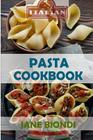 Pasta Cookbook: Healthy Pasta Recipes By Jane Biondi Cover Image