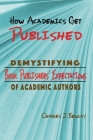How Academics Get Published: Demystifying Publishers' Expectations of Academic Authors Cover Image