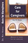 Care for Caregivers: (Reprint of caring for the caregiver) By Roy W. Harris Cover Image