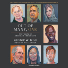 Out of Many, One: Portraits of America's Immigrants By George W. Bush, George W. Bush (Read by) Cover Image