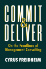Commit & Deliver: On the Frontlines of Management Consulting By Cyrus Freidheim Cover Image