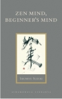 Zen Mind, Beginner's Mind: Informal Talks on Zen Meditation and Practice (Shambhala Library) By Shunryu Suzuki, Trudy Dixon (Editor), Huston Smith (Preface by), Richard Baker (Introduction by) Cover Image