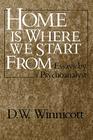 Home Is Where We Start From: Essays by a Psychoanalyst Cover Image