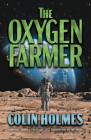 The Oxygen Farmer By Colin Holmes Cover Image