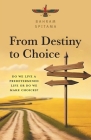 From Destiny to Choice: Do We Live a Predetermined Life or do We Make Choices? Cover Image
