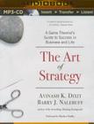 The Art of Strategy: A Game Theorist's Guide to Success in Business and Life By Avinash K. Dixit, Barry J. Nalebuff, Matthew Dudley (Read by) Cover Image